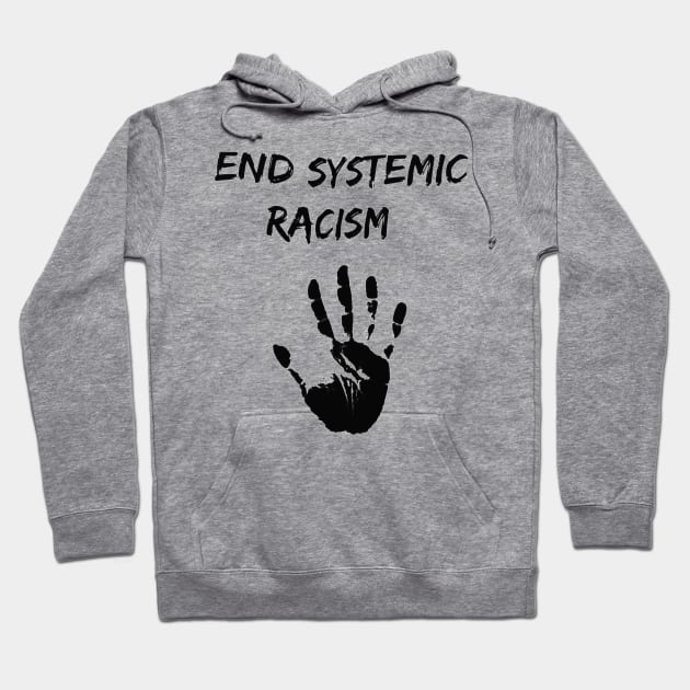 End Systemic Racism Hoodie by akkadesigns